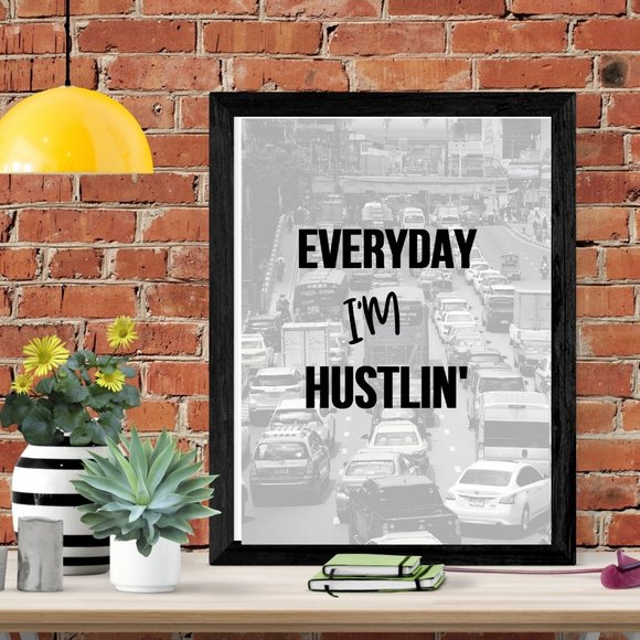 Digital Print Art "Everyday I'm Hustlin" Wall Art - Picture 1 of 1
